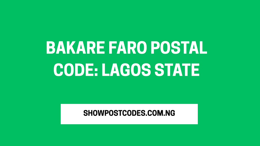Bakare Faro Postal Code: Lagos State