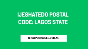 Ijeshatedo Postal Code: Lagos State