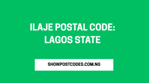Ilaje Postal Code: Lagos State