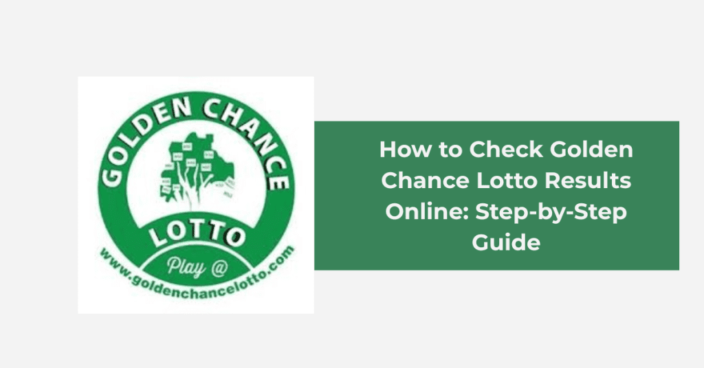 How to Check Golden Chance Lotto Results Online: Step-by-Step Guide